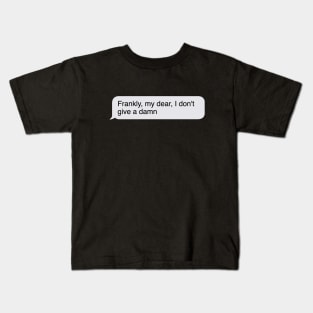 Frankly my dear I don't give a damn Kids T-Shirt